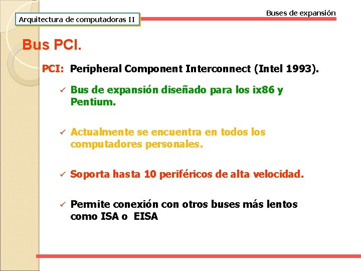Arquitectura de computadoras II Buses de expansión Bus PCI: Peripheral Component Interconnect (Intel 1993).