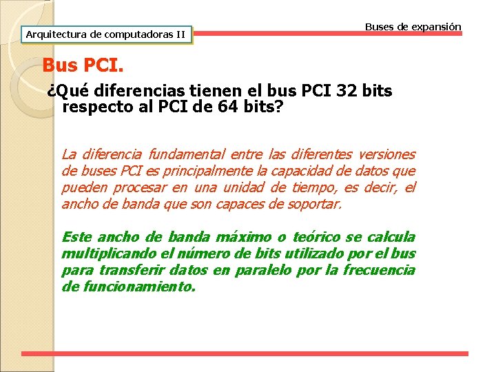 Arquitectura de computadoras II Buses de expansión Bus PCI. ¿Qué diferencias tienen el bus