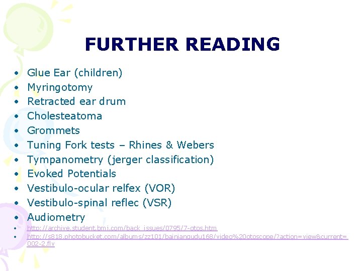 FURTHER READING • • • Glue Ear (children) Myringotomy Retracted ear drum Cholesteatoma Grommets FURTHER READING • • • Glue Ear (children) Myringotomy Retracted ear drum Cholesteatoma Grommets