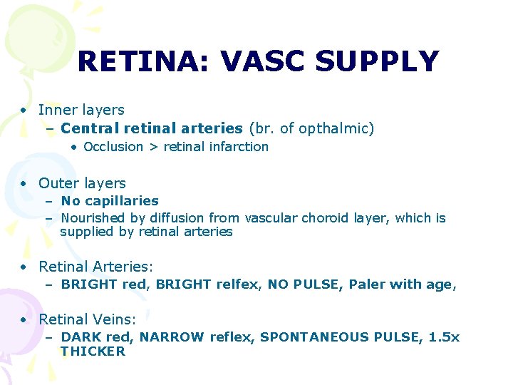 RETINA: VASC SUPPLY • Inner layers – Central retinal arteries (br. of opthalmic) • RETINA: VASC SUPPLY • Inner layers – Central retinal arteries (br. of opthalmic) •