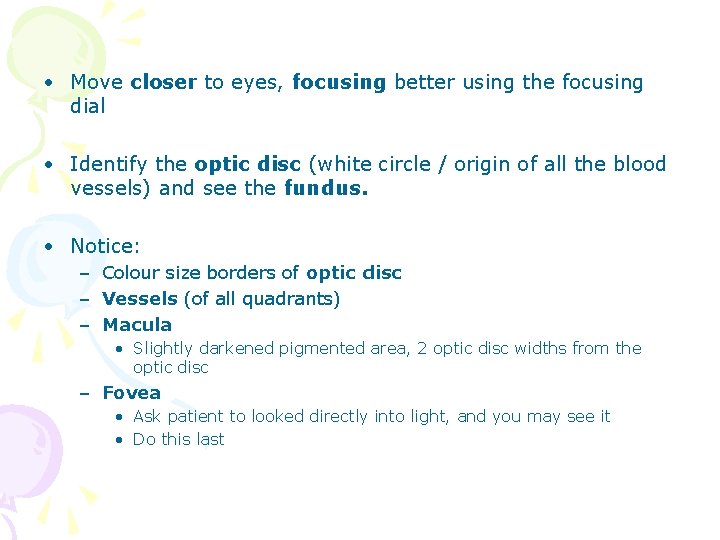 • Move closer to eyes, focusing better using the focusing dial • Identify • Move closer to eyes, focusing better using the focusing dial • Identify