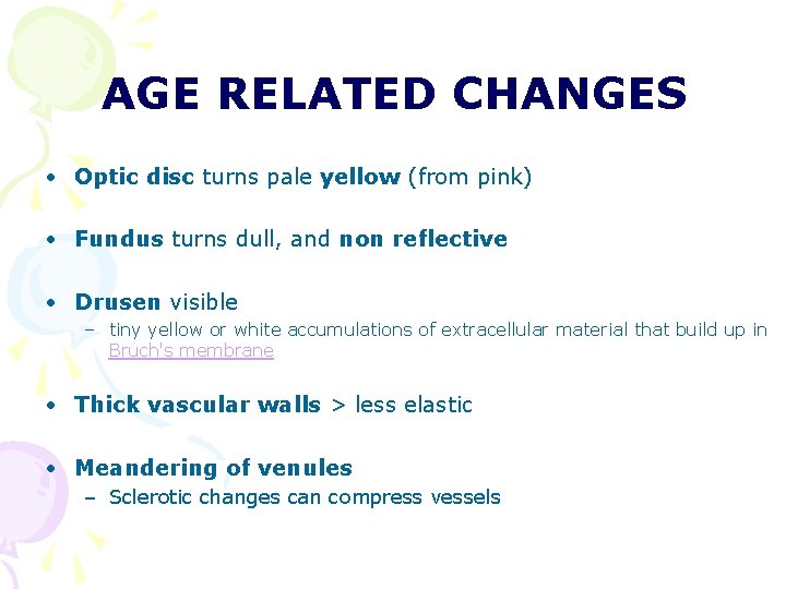 AGE RELATED CHANGES • Optic disc turns pale yellow (from pink) • Fundus turns AGE RELATED CHANGES • Optic disc turns pale yellow (from pink) • Fundus turns