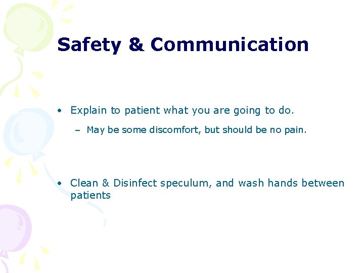 Safety & Communication • Explain to patient what you are going to do. – Safety & Communication • Explain to patient what you are going to do. –