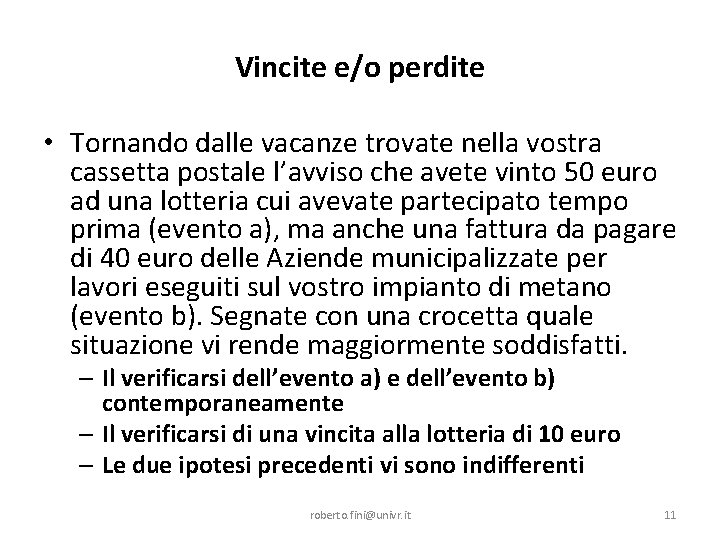 Vincite e/o perdite • Tornando dalle vacanze trovate nella vostra cassetta postale l’avviso che