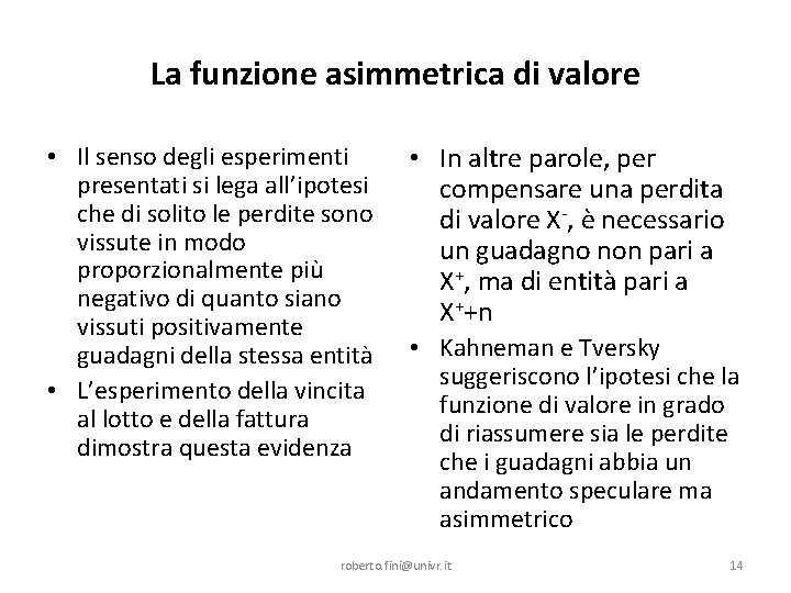 La funzione asimmetrica di valore • Il senso degli esperimenti presentati si lega all’ipotesi