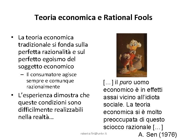 Teoria economica e Rational Fools • La teoria economica tradizionale si fonda sulla perfetta