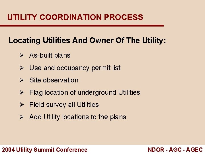 UTILITY COORDINATION PROCESS Locating Utilities And Owner Of The Utility: Ø As-built plans Ø