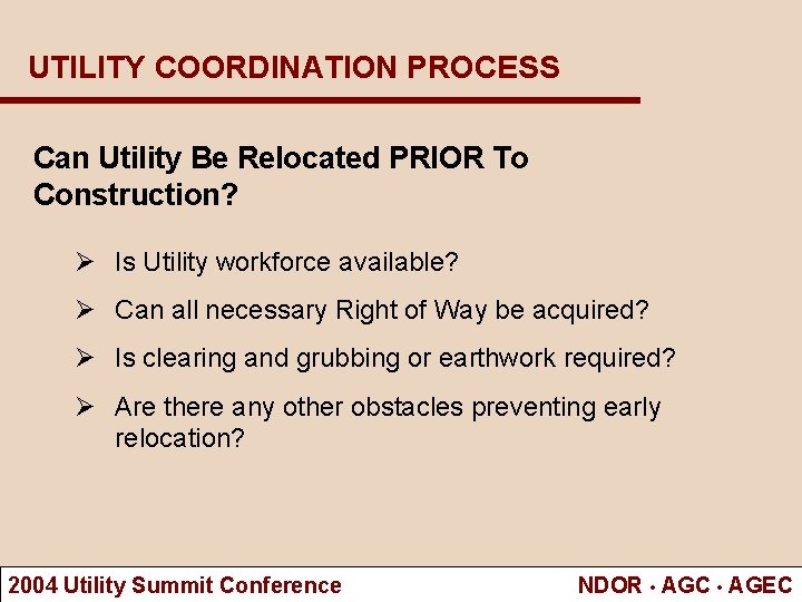 UTILITY COORDINATION PROCESS Can Utility Be Relocated PRIOR To Construction? Ø Is Utility workforce