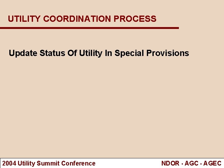 UTILITY COORDINATION PROCESS Update Status Of Utility In Special Provisions 2004 Utility Summit Conference