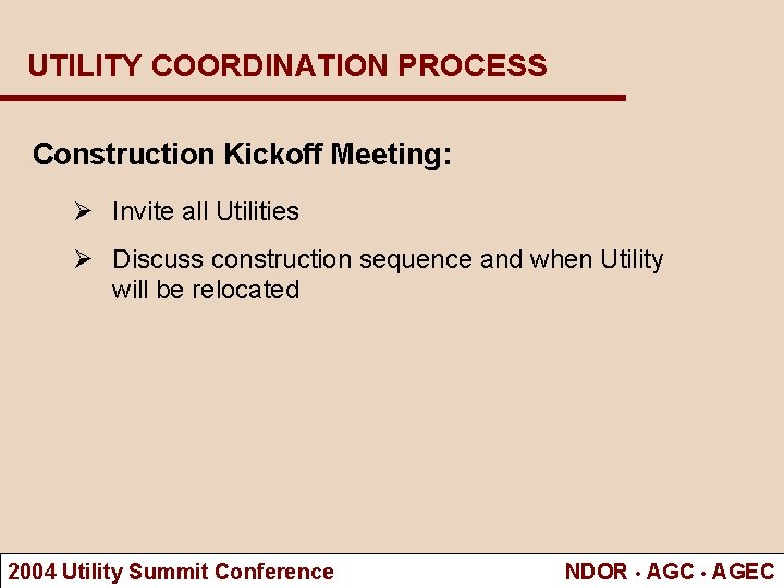 UTILITY COORDINATION PROCESS Construction Kickoff Meeting: Ø Invite all Utilities Ø Discuss construction sequence