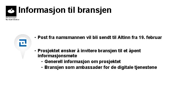 Informasjon til bransjen • Post fra namsmannen vil bli sendt til Altinn fra 19. Informasjon til bransjen • Post fra namsmannen vil bli sendt til Altinn fra 19.