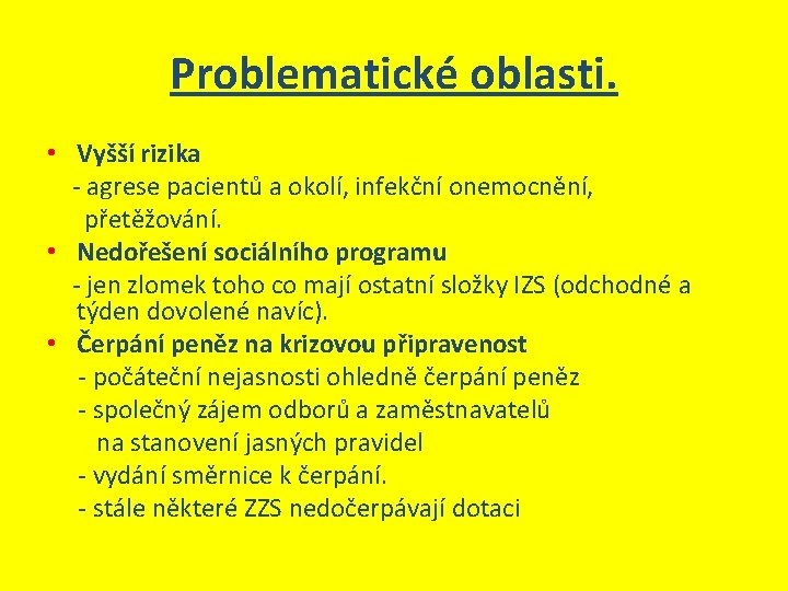 Problematické oblasti. • Vyšší rizika - agrese pacientů a okolí, infekční onemocnění, přetěžování. •