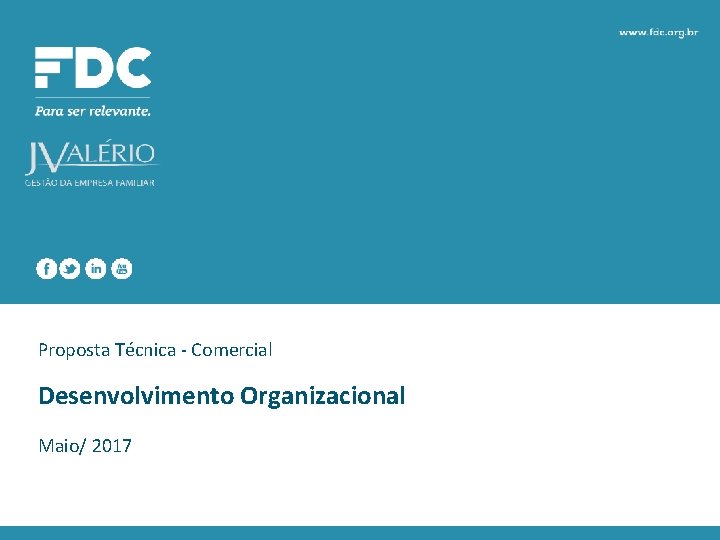 Proposta Técnica - Comercial Desenvolvimento Organizacional Maio/ 2017 