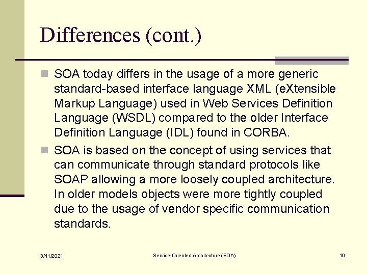 Differences (cont. ) n SOA today differs in the usage of a more generic