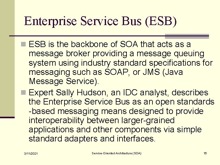 Enterprise Service Bus (ESB) n ESB is the backbone of SOA that acts as