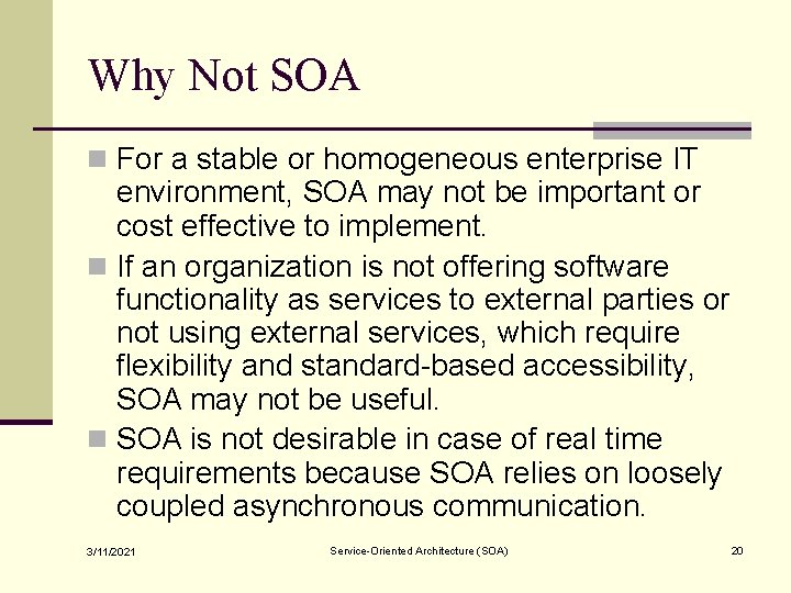 Why Not SOA n For a stable or homogeneous enterprise IT environment, SOA may