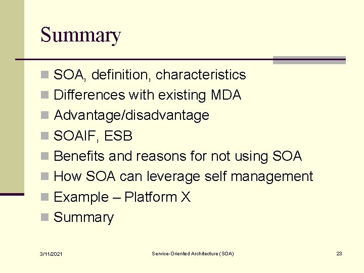 Summary n SOA, definition, characteristics n Differences with existing MDA n Advantage/disadvantage n SOAIF,