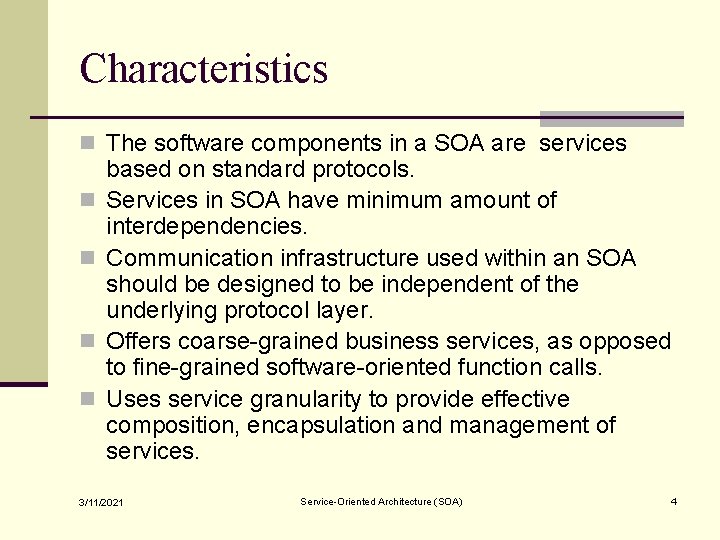 Characteristics n The software components in a SOA are services n n based on