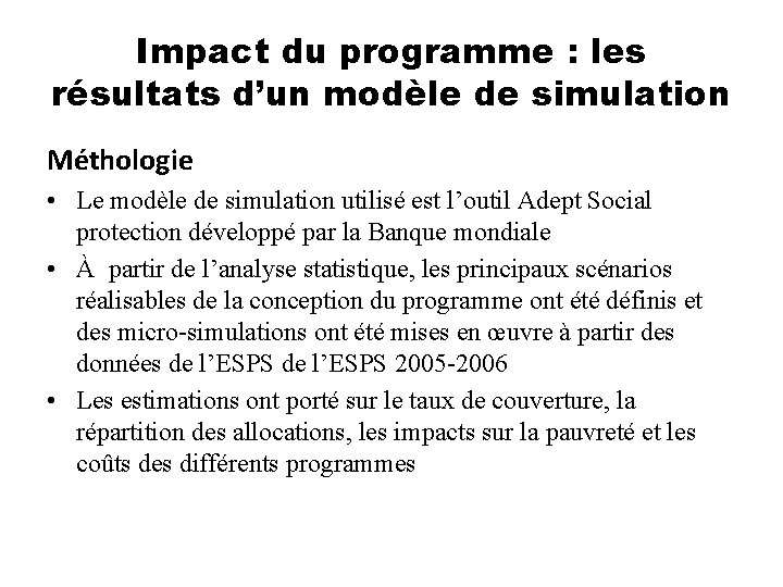Impact du programme : les résultats d’un modèle de simulation Méthologie • Le modèle