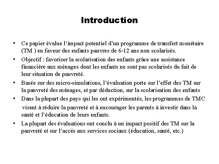 Introduction • Ce papier évalue l‘impact potentiel d’un programme de transfert monétaire (TM )
