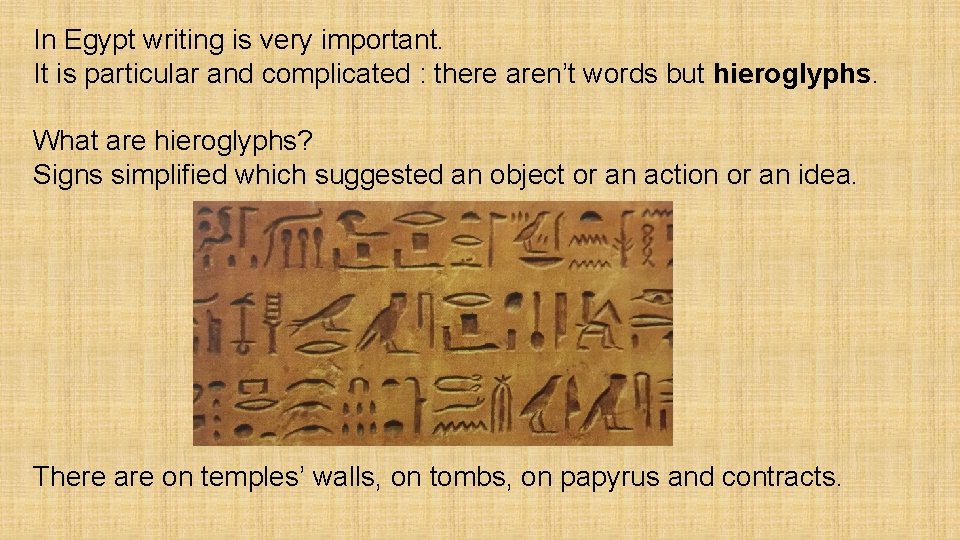 In Egypt writing is very important. It is particular and complicated : there aren’t