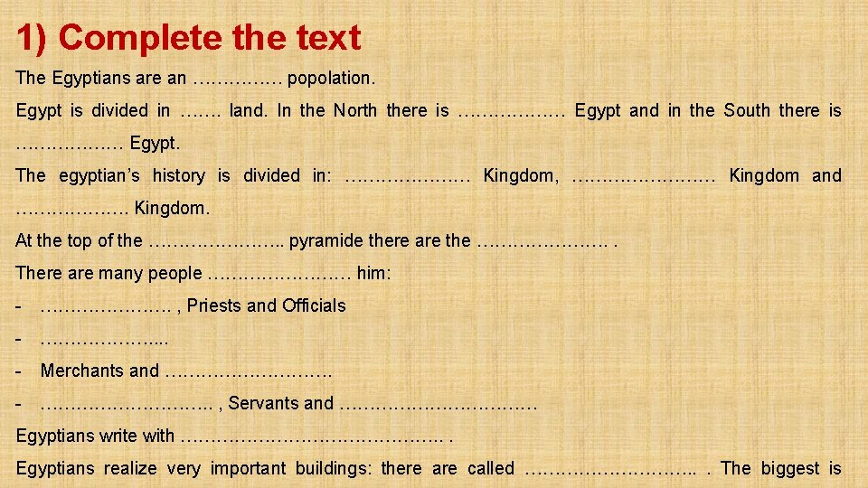1) Complete the text The Egyptians are an …………… popolation. Egypt is divided in