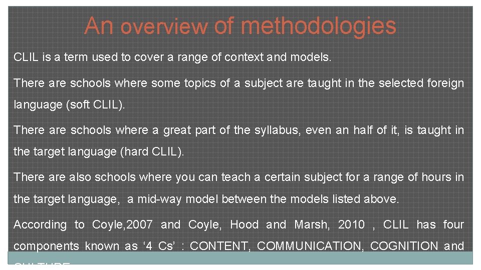 An overview of methodologies CLIL is a term used to cover a range of