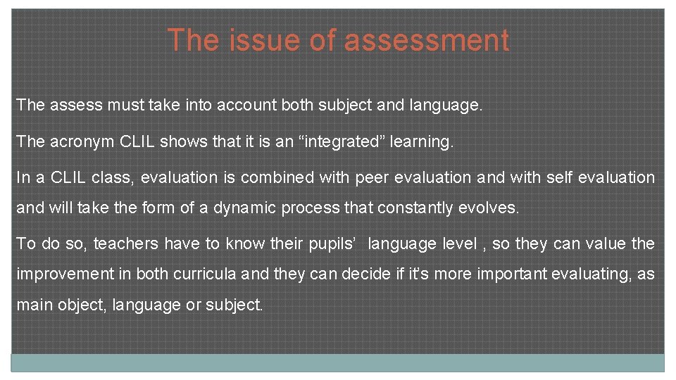 The issue of assessment The assess must take into account both subject and language.