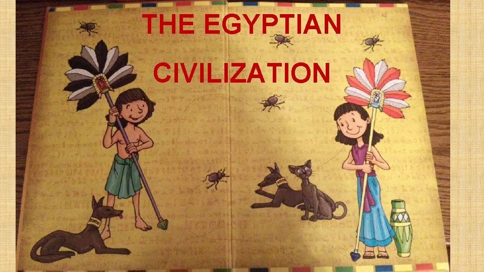 THE EGYPTIAN CIVILIZATION 