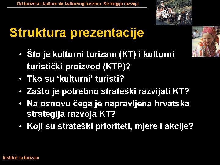 Od turizma i kulture do kulturnog turizma: Strategija razvoja Struktura prezentacije • Što je