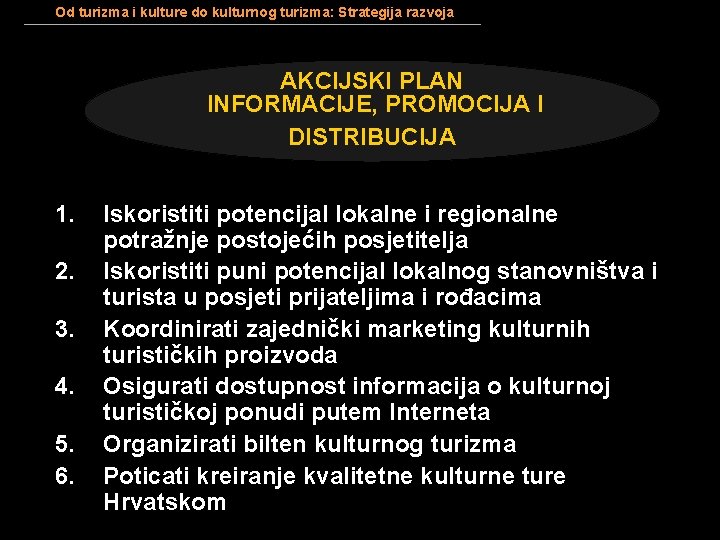 Od turizma i kulture do kulturnog turizma: Strategija razvoja AKCIJSKI PLAN INFORMACIJE, PROMOCIJA I