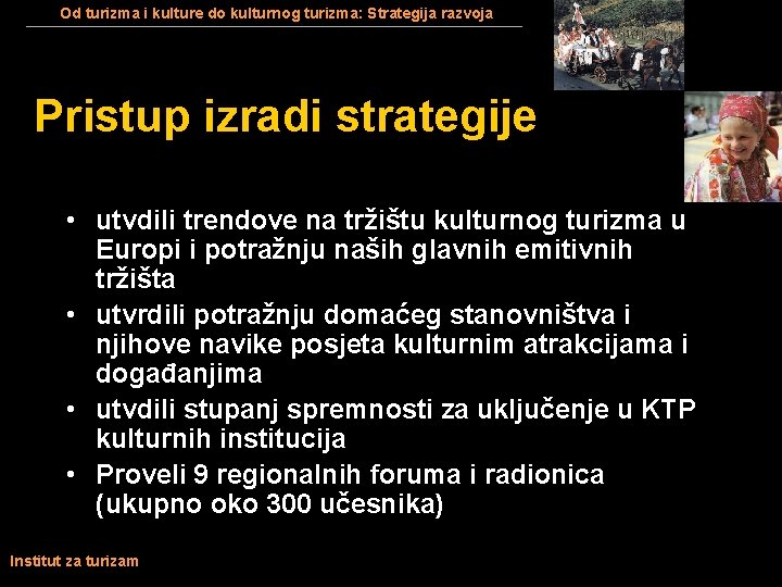 Od turizma i kulture do kulturnog turizma: Strategija razvoja Pristup izradi strategije • utvdili