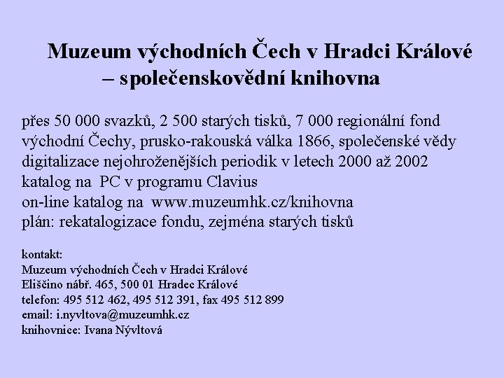 Muzeum východních Čech v Hradci Králové – společenskovědní knihovna přes 50 000 svazků, 2