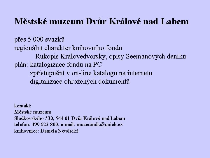 Městské muzeum Dvůr Králové nad Labem přes 5 000 svazků regionální charakter knihovního fondu