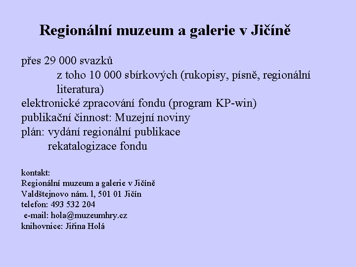 Regionální muzeum a galerie v Jičíně přes 29 000 svazků z toho 10 000