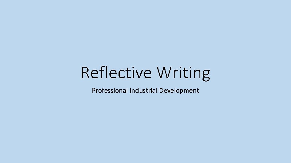 Reflective Writing Professional Industrial Development 