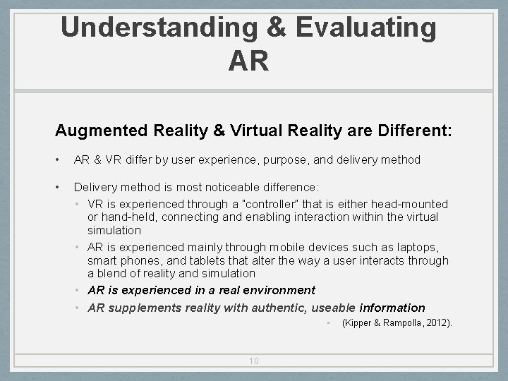 Understanding & Evaluating AR Augmented Reality & Virtual Reality are Different: • AR &