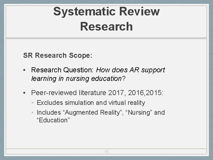 Systematic Review Research SR Research Scope: • Research Question: How does AR support learning