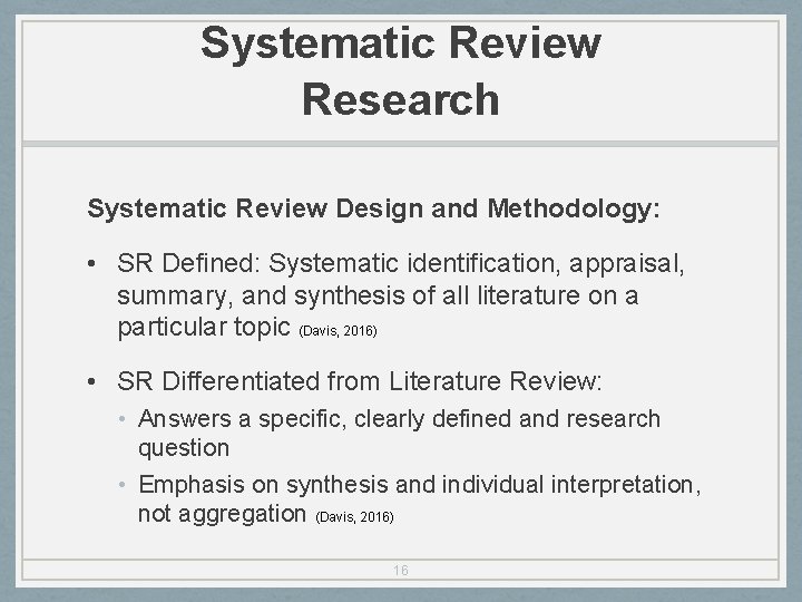 Systematic Review Research Systematic Review Design and Methodology: • SR Defined: Systematic identification, appraisal,