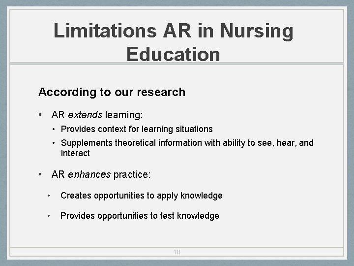 Limitations AR in Nursing Education According to our research • AR extends learning: •