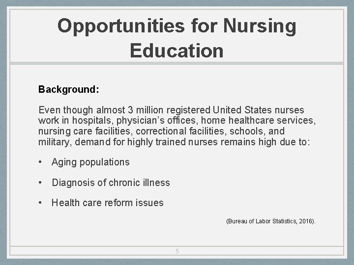 Opportunities for Nursing Education Background: Even though almost 3 million registered United States nurses