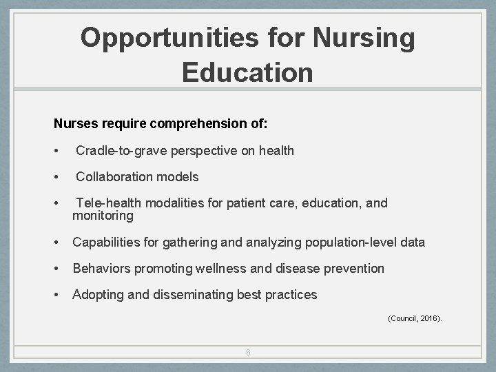 Opportunities for Nursing Education Nurses require comprehension of: • Cradle-to-grave perspective on health •