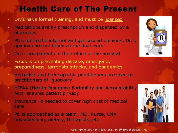Health Care of The Present § Dr. ’s have formal training, and must be