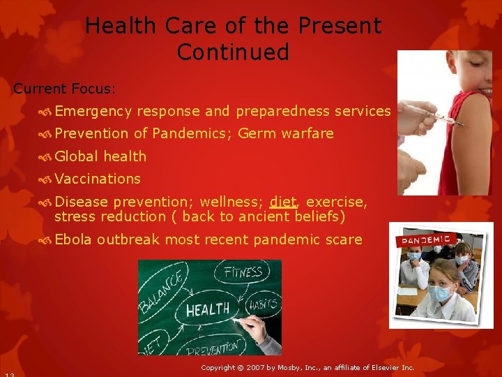 Health Care of the Present Continued Current Focus: Emergency response and preparedness services Prevention