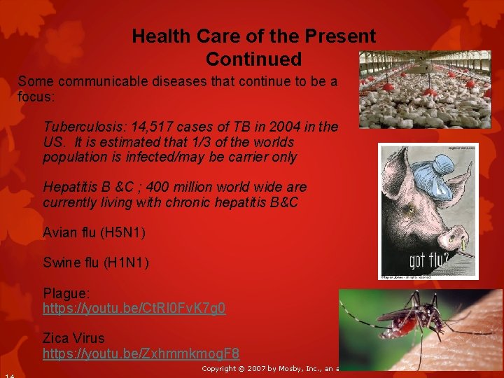 Health Care of the Present Continued Some communicable diseases that continue to be a