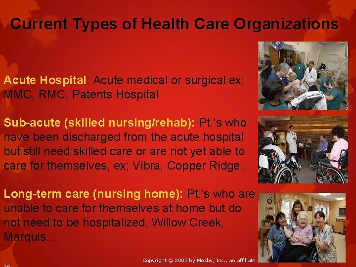 Current Types of Health Care Organizations Acute Hospital: Acute medical or surgical ex; MMC,