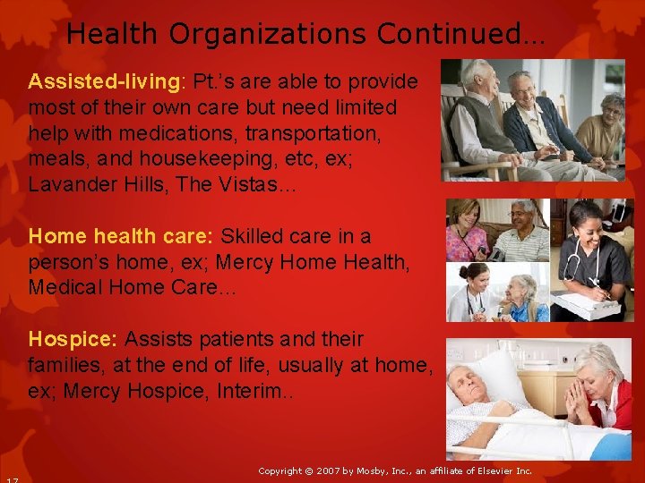 Health Organizations Continued… Assisted-living: Pt. ’s are able to provide most of their own