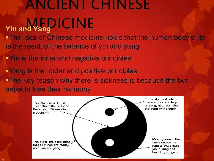 ANCIENT CHINESE MEDICINE Yin and Yang §The idea of Chinese medicine holds that the