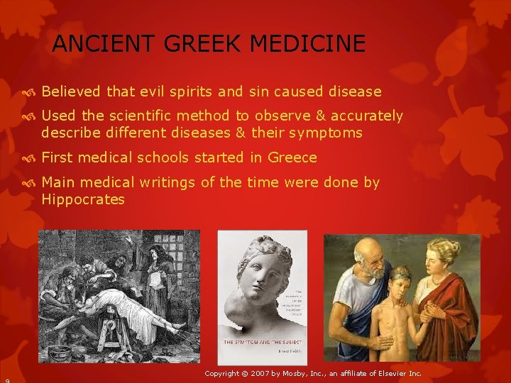 ANCIENT GREEK MEDICINE Believed that evil spirits and sin caused disease Used the scientific