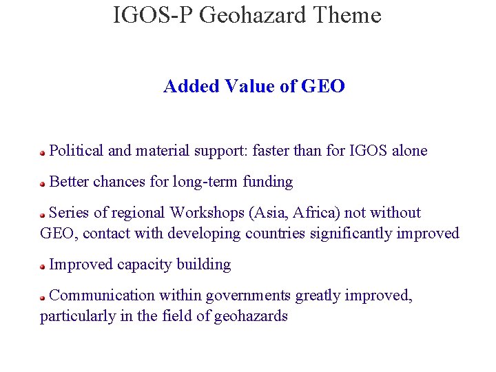 IGOS-P Geohazard Theme Added Value of GEO Political and material support: faster than for